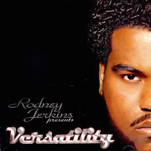 Rodney Jerkins-Versatility
